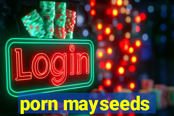 porn mayseeds